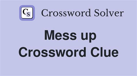 mess up crossword clue